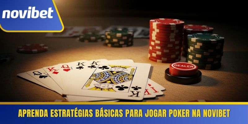 Aprenda estratégias básicas para jogar Poker na Novibet