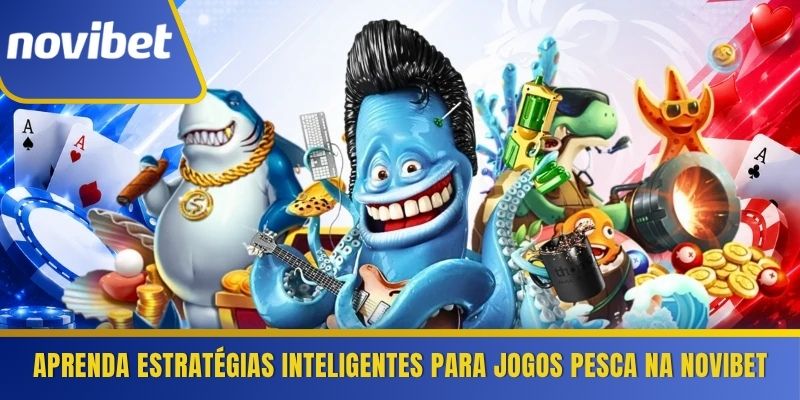 Aprenda estratégias inteligentes para jogos pesca na Novibet