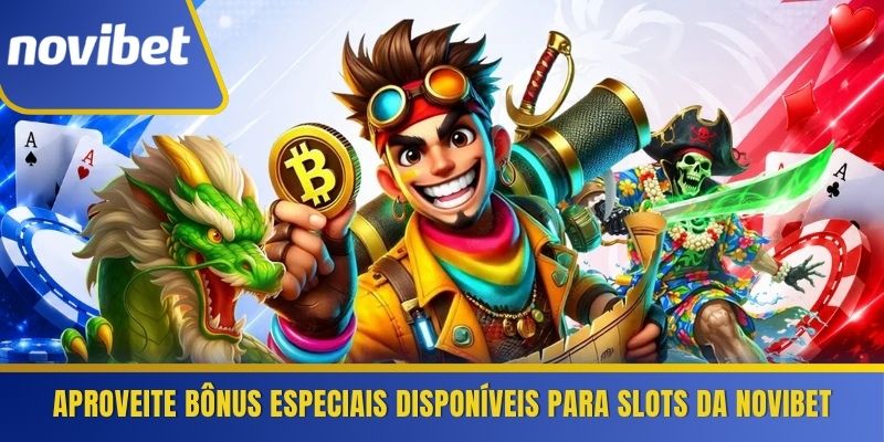 Aproveite bônus especiais disponíveis para slots da Novibet 