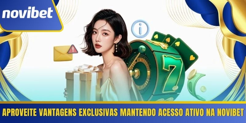 Aproveite vantagens exclusivas mantendo acesso ativo na Novibet