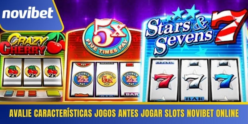 Avalie características jogos antes jogar slots Novibet online 
