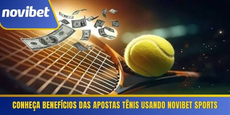 Conheça benefícios das apostas tênis usando Novibet Sports