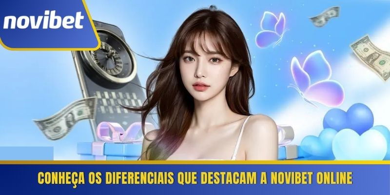 Conheça os diferenciais que destacam a Novibet online 