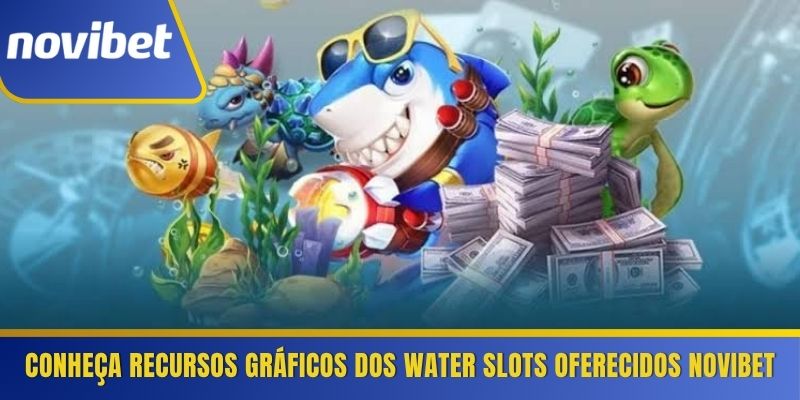 Conheça recursos gráficos dos Water Slots oferecidos Novibet 