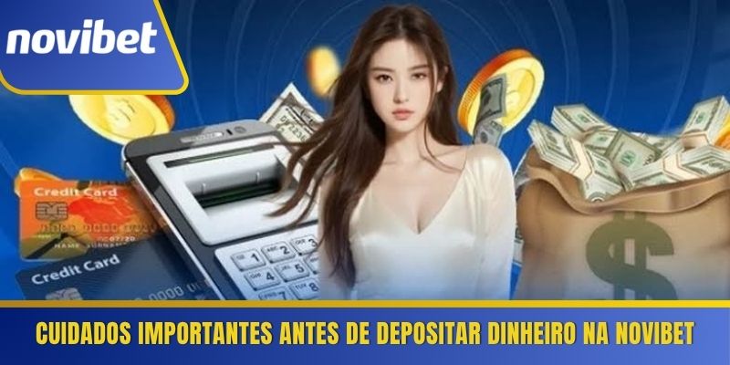 Cuidados importantes antes de depositar dinheiro na Novibet