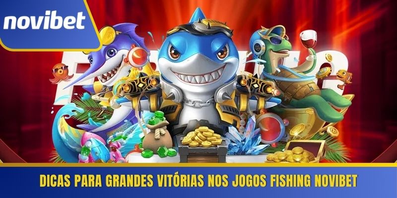 Dicas para grandes vitórias nos jogos Fishing Novibet