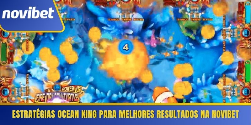 Estratégias Ocean King para melhores resultados na Novibet