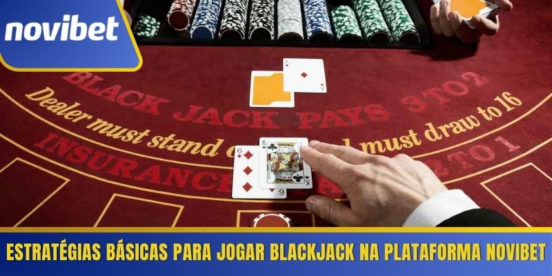 Estratégias básicas para jogar Blackjack na plataforma Novibet