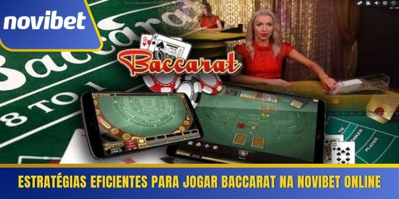 Estratégias eficientes para jogar Baccarat na Novibet online
