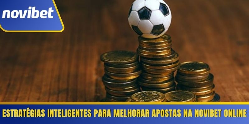 Estratégias inteligentes para melhorar apostas na Novibet online