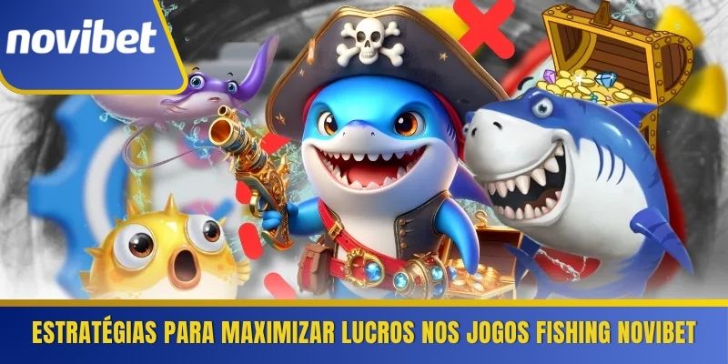 Estratégias para maximizar lucros nos jogos Fishing Novibet