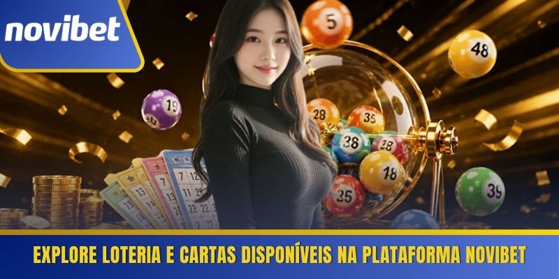 Explore loteria e cartas disponíveis na plataforma Novibet 