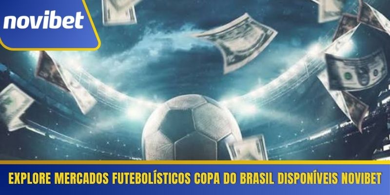 Explore mercados futebolísticos Copa do Brasil disponíveis Novibet