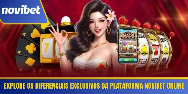 Explore os diferenciais exclusivos da plataforma Novibet online 