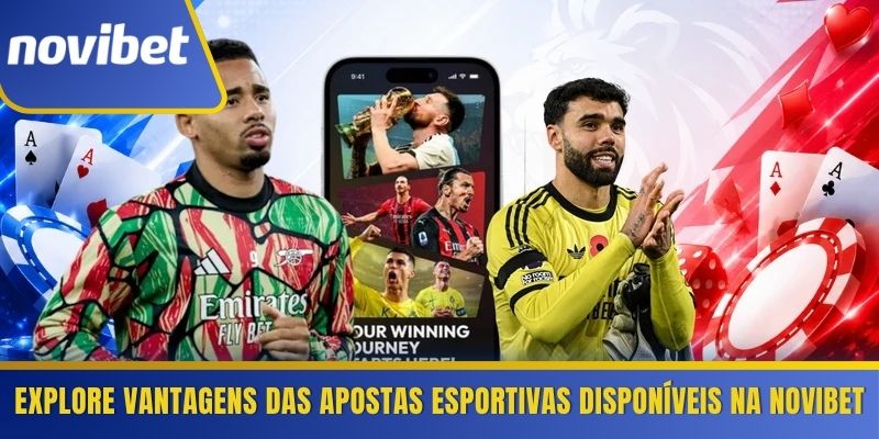 Explore vantagens das apostas esportivas disponíveis na Novibet