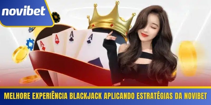 Melhore experiência Blackjack aplicando estratégias da Novibet