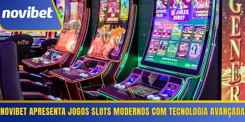 Novibet apresenta jogos slots modernos com tecnologia avançada 