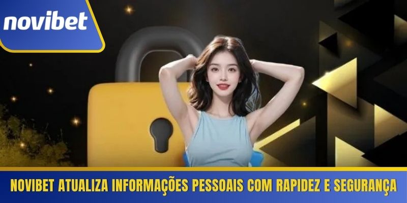 Novibet atualiza informações pessoais com rapidez e segurança 