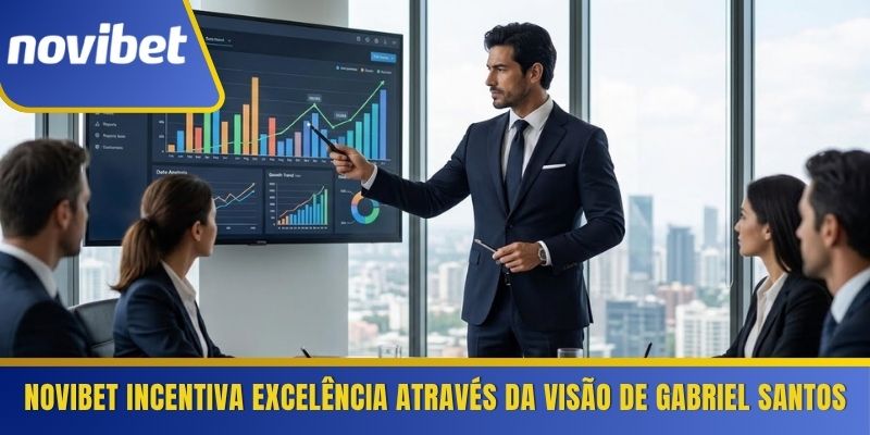 Novibet incentiva excelência através da visão de Gabriel Santos