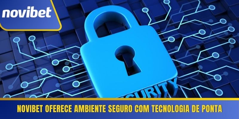 Novibet oferece ambiente seguro com tecnologia de ponta 