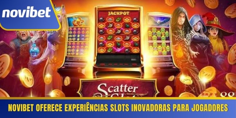 Novibet oferece experiências slots inovadoras para jogadores 