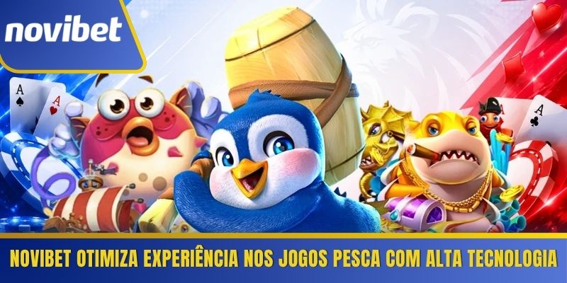 Novibet otimiza experiência nos jogos pesca com alta tecnologia