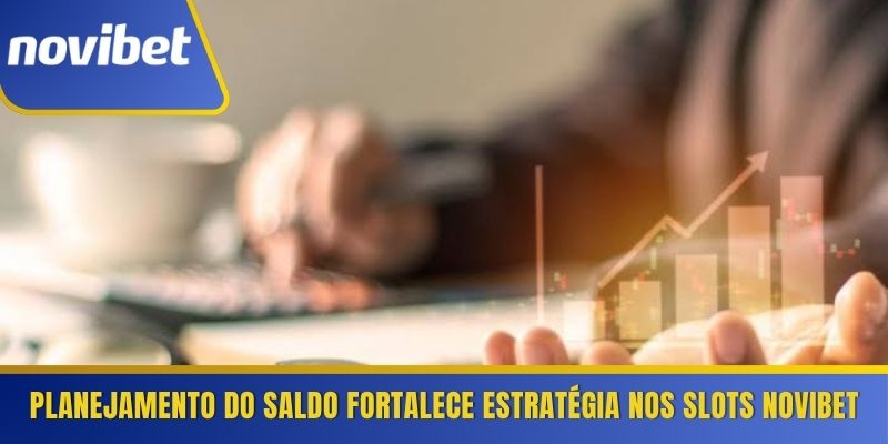 Planejamento do saldo fortalece estratégia nos slots Novibet 