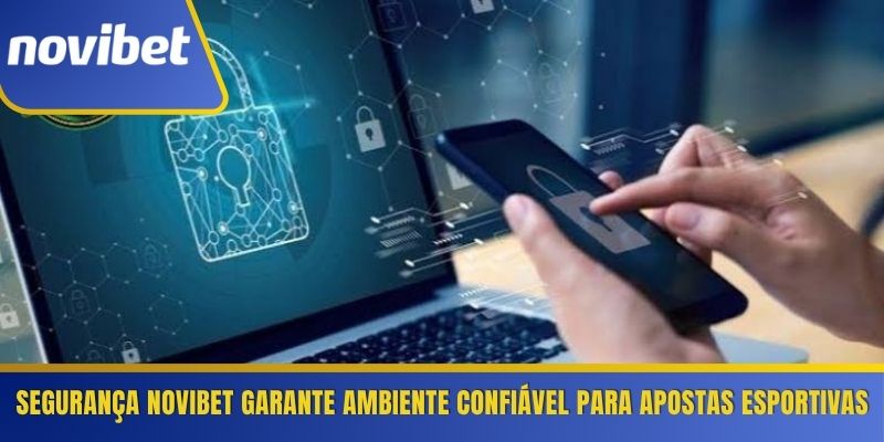 Segurança Novibet garante ambiente confiável para apostas esportivas