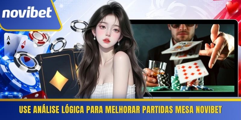 Use análise lógica para melhorar partidas mesa Novibet 